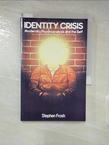 【書寶二手書T2／心理_S6V】Identity Crisis : Modernity, Psychoanalysis and the Self_Frosh, Stephen
