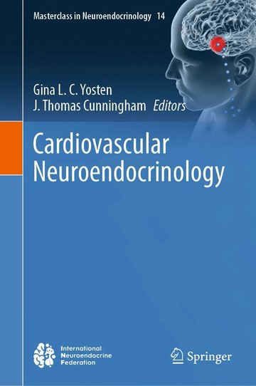 Cardiovascular Neuroendocrinology 1/e Gina L. C. Yosten, J. Thomas Cunningham 2023 Springer
