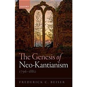 The Genesis of Neo-Kantianism  1796-1880 (Hardcover)