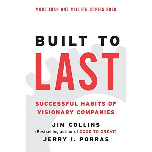 Built to Last: Successful Habits of Visionary Companies (Good to Great  2)