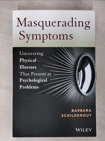【書寶二手書T4／心理_SD3】Masquerading Symptoms: Uncovering Physical Illnesses That Present As Psychological Problems_Schildkrout, Barbara