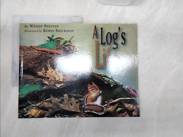 【書寶二手書T7／少年童書_R3I】A Log’s Life_Pfeffer, Wendy/ Brickman, Robin (ILT)