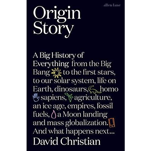 Origin Story: A Big History of Everything