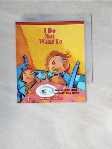 【書寶二手書T4／少年童書_WZM】I Do Not Want to_Kathy Schulz, Sanja Re??ek