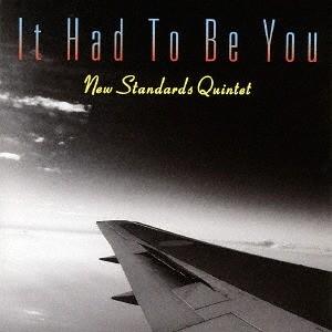 NEW STANDARDS QUINTET It Had To Be You