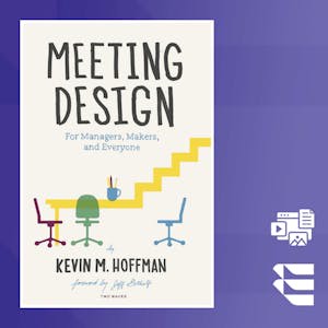 Meeting Design: A Tactical Guide for Productive Meetings