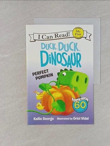 【書寶二手書T1／兒童文學_YTE】Duck, Duck, Dinosaur: Perfect Pumpkin（My First I Can Read）_George, Kallie/ Vidal, Oriol (ILT)