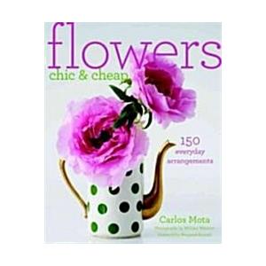 Flowers Chic and Cheap (Paperback)