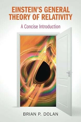 Einstein's General Theory of Relativity  Brian P. Dolan 2023 Cambridge