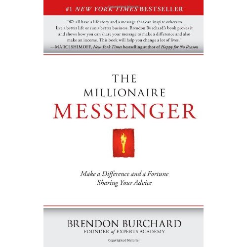 The Millionaire Messenger: Make a Difference and a Fortune Sharing Your Advice