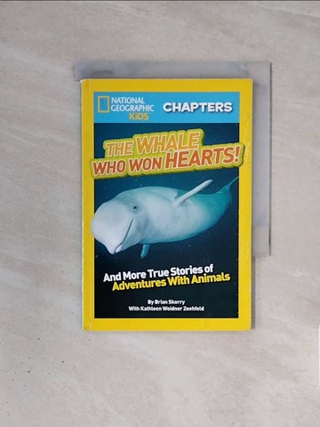 【書寶二手書T9／兒童文學_WBZ】The Whale Who Won Hearts!: And More True Stories of Adventures with Animals_Skerry, Brian/ Zoehfeld, Kathleen Weidner
