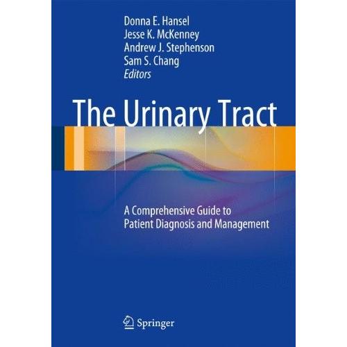 The Urinary Tract: A Comprehensive Guide to Patient Diagnosis and Managemen