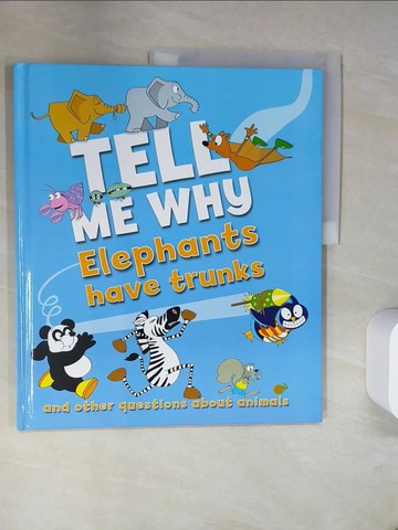 【書寶二手書T7／少年童書_TXJ】Tell Me Why Elephants Have Trunks: And Other Questions About Animals_Not Available (NA)