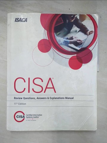 【書寶二手書T5／進修考試_QHD】CISA Review Questions, Answers and Explanations 11th Edition_Isaca