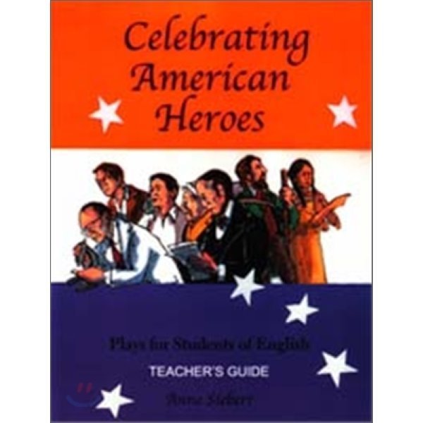 Celebrating American Heroes：Teacher s Guide Anne Siebert