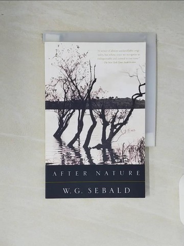 【書寶二手書T7／文學_XRX】After Nature_Sebald, Winfried Georg/ Hamburger, Michael (TRN)