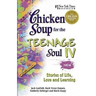 Chicken Soup for the Teenage Soul IV: Stories of Life  Love and Learning (Paperback)