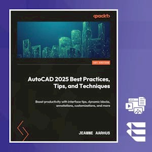 AutoCAD 2025 Best Practices, Tips, and Techniques