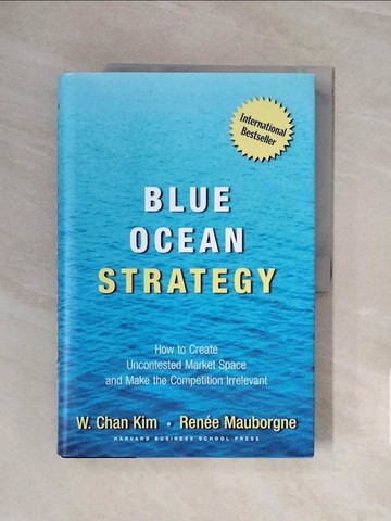 【書寶二手書T3／財經企管_ZSB】Blue Ocean Strategy-How to Create…_Kim, W. Chan