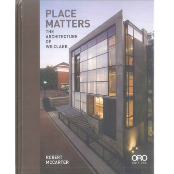 Place Matters: The Architecture of WG Clark -9781940743424 英文設計書 [建築人設計人的店-上博圖書]