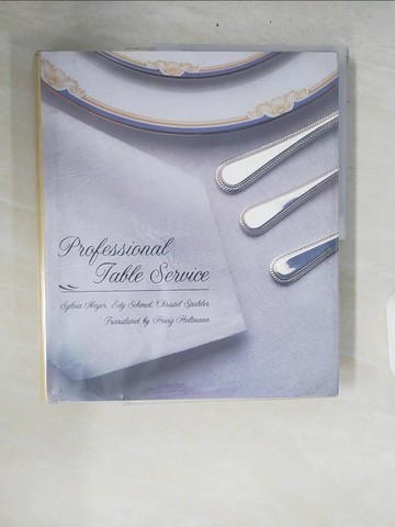 【書寶二手書T1／餐飲_ZRP】Professional table service_Sylvia Meyer, Edy Schmid, Christel Spuhler ; translated by Heinz Holtmann.