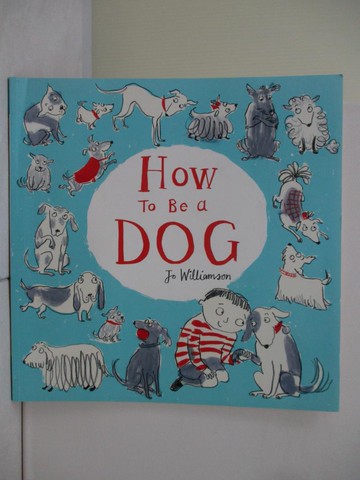 【書寶二手書T8／少年童書_ZVN】How to be a Dog_Jo Williamson