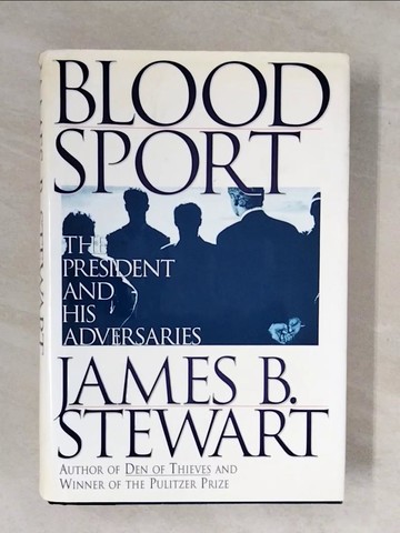 【書寶二手書T1／原文小說_ZKR】Blood Sport : The President and His Adversaries [Hardcover]_Stewart, James B.