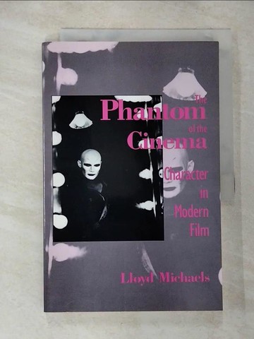 【書寶二手書T7／影視_ES4】The Phantom of the Cinema: Character in Modern Film_Michaels, Lloyd