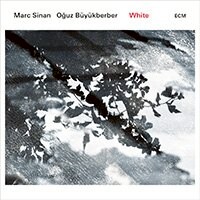 馬克．西南與歐格斯．畢尤柏格：純白 Marc Sinan / Oğuz Büyükberber: White (CD) 【ECM】