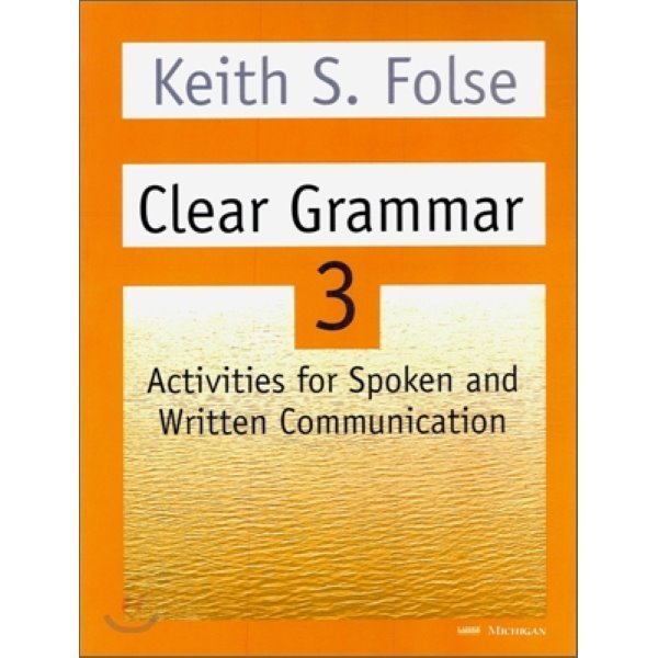 Clear Grammar 3：Student Book：Activities for Spoken and Written Communication Keith S. Folse