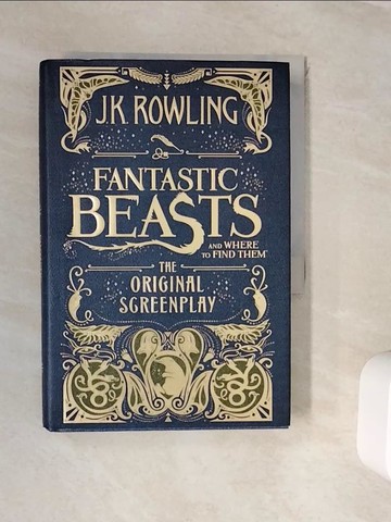 【書寶二手書T5／原文小說_WKE】Fantastic Beasts and Where to Find Them-The Original Screenplay_Rowling, J. K.