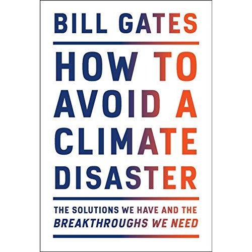 How to Avoid a Climate Disaster: The Solutions We Have and the Breakthrough