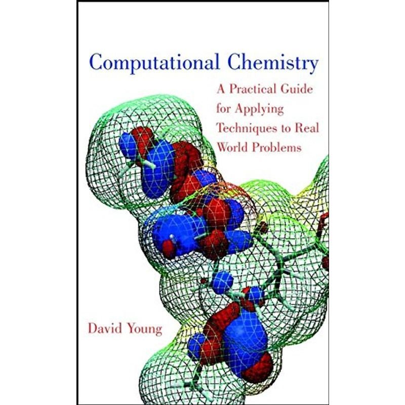 Computational Chemistry: A Practical Guide for Applying Techniques to