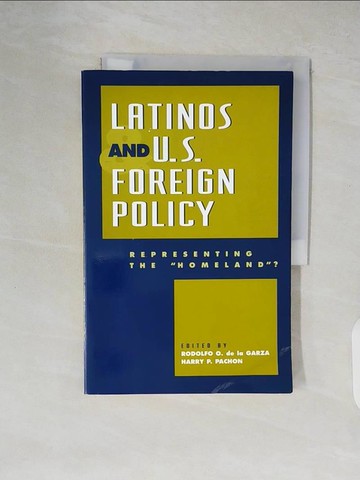 【書寶二手書T5／政治_ZK2】Latinos and U.S. Foreign Policy: Representing the ”Homeland_De LA Garza, Rodolfo O. (EDT)/ Pachon, Harry (EDT)
