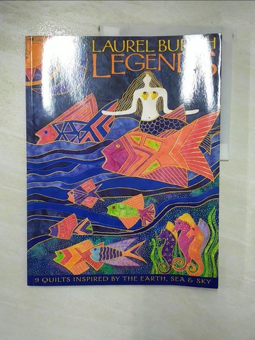 【書寶二手書T5／美工_SEG】Laurel Burch Legends: 9 Quilts Inspired by the Earth, Sea & Sky_Burch, Laurel