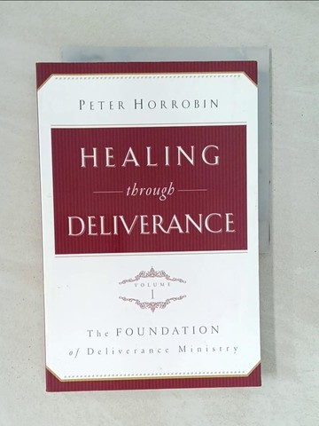 【書寶二手書T1／宗教_YXS】Healing Through Deliverance: v. 1: Foundation of Deliverance Ministry (Revised) [Paperback]_Horrobin, Peter