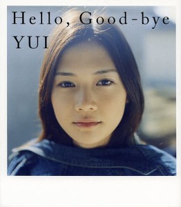 Hello,Good‐bye ＹＵＩ