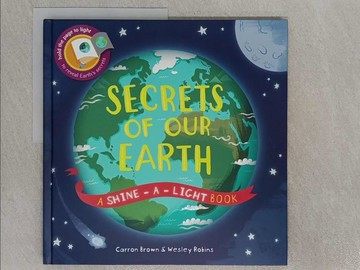 【書寶二手書T1／少年童書_YYV】Secrets of our Earth (Shine-A-Light)_Carron Brown,Wesley Robins