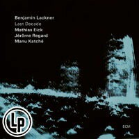 班傑明．拉克納：十年過往 Benjamin Lackner: Last Decade (Vinyl LP) 【ECM】