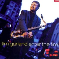 提姆葛蘭：跳入火坑 Tim Garland: Enter The Fire (CD)【LINN】