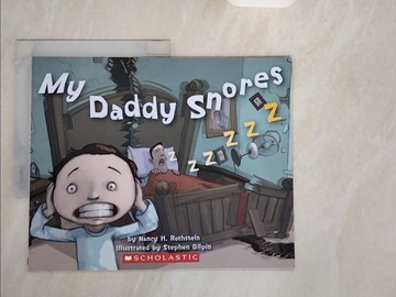 【書寶二手書T2／少年童書_ZJH】My Daddy Snores_Rothstein, Nancy H./ Gilpin, Stephen (ILT)