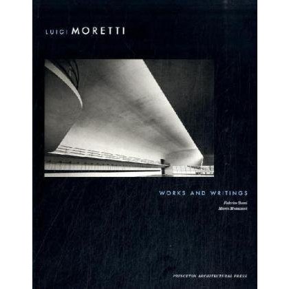 Luigi Moretti: Works and Writings