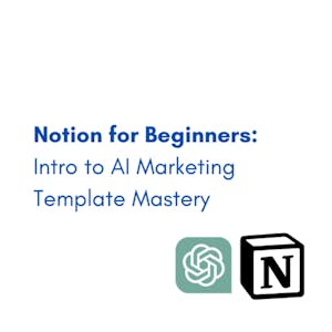 Notion for Beginners: Intro to AI Marketing Template Mastery