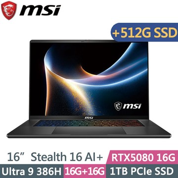 MSI Stealth 16 AI+ B3WI-006TW 黑(Ultra 9 386H/16G+16G/1TB+512G/RTX5080 16G/16吋QHD+/W11P)特仕