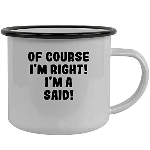 Of Course I'm Right! I'm A Said! Stainless Steel 12Oz Camping Mug, Black【