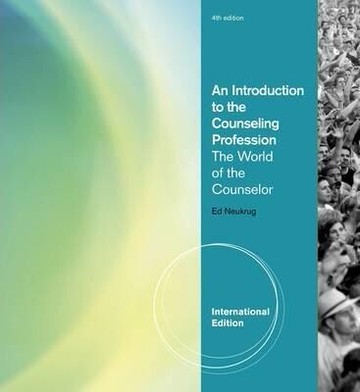 AN INTRODUCTION TO THE COUNSELING PROFESSION: THE WORLD OF THE COUNSELOR (4版) NEUKRUG 2011 Cengage