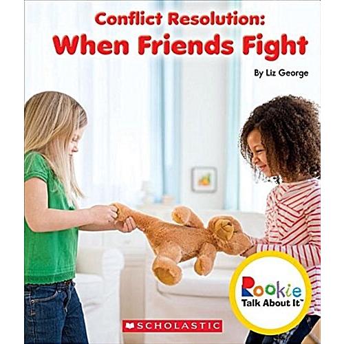 Conflict Resolution: When Friends Fight (Rookie Talk about It) (Library Binding  Library)