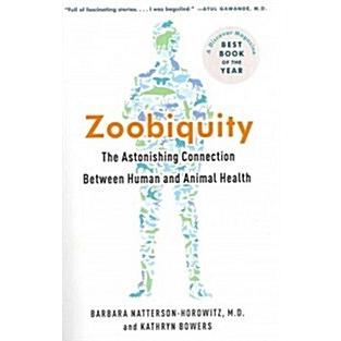 Zoobiquity: The Astonishing Connection Between Human and Animal Health (Paperback)