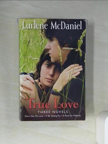 【書寶二手書T8／原文小說_UXQ】True Love: Three Novels: Don’t Die, My Love; I’ll Be Seeing You; A Rose for Melinda_McDaniel, Lurlene