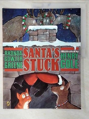 【書寶二手書T7／兒童文學_EZH】Santa’s Stuck_Greene, Rhonda Gowler/ Cole, Henry (ILT)